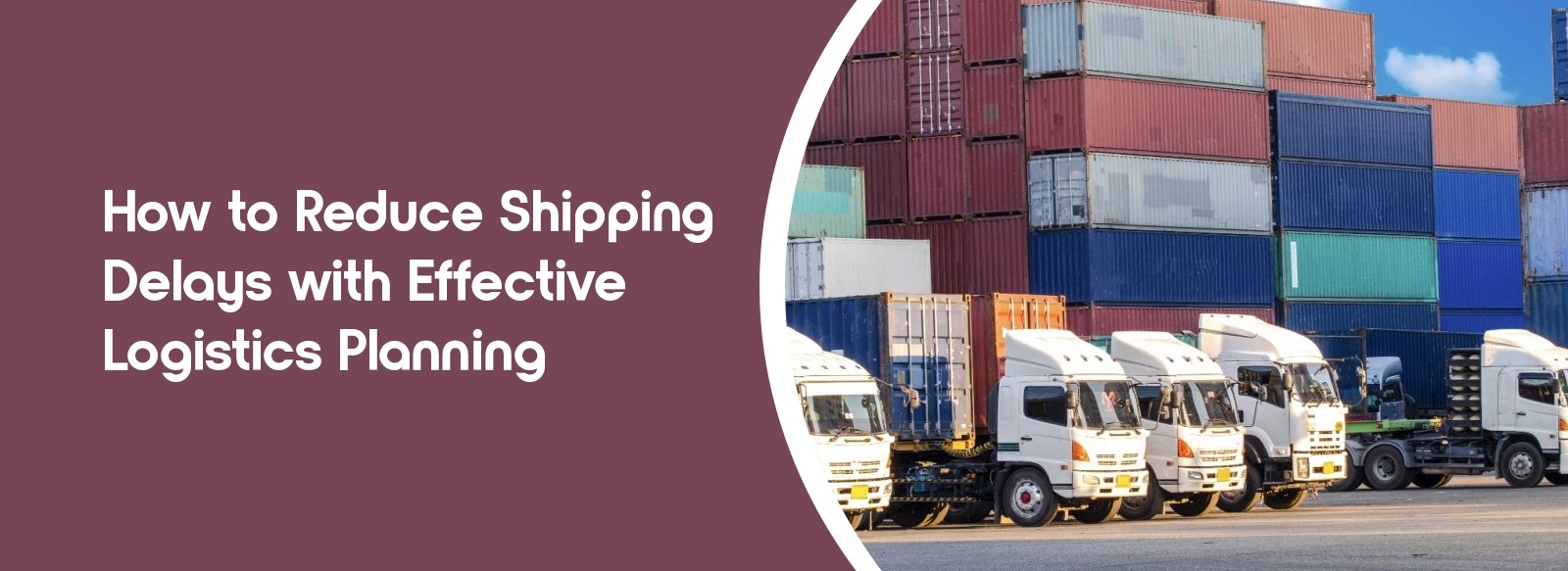 How to Reduce Shipping Delays with Effective Logistics Planning.jpg